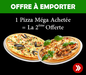 1 PIZZA MEGA ACHETEE = LA 2EME OFFERTE